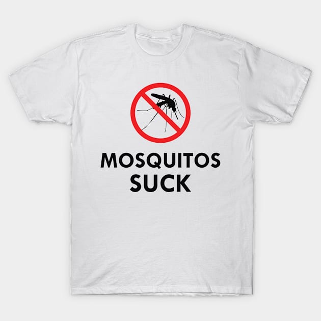 Mosquitos Suck T-Shirt by KC Happy Shop